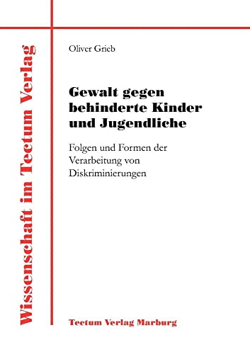 Stock image for Gewalt gegen behinderte Kinder und Jugendliche (Wissenschaft Im Tectum Verlag) (German Edition) for sale by Lucky's Textbooks