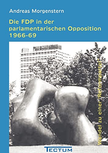 9783828886704: Die FDP in der parlamentarischen Opposition 1966-69