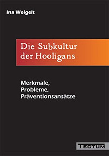 9783828886797: Die Subkultur der Hooligans: Merkmale, Probleme, Prventionsanstze