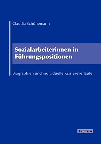 Stock image for Sozialarbeiterinnen in Fhrungspositionen. Biographien und individuelle Karriereverlufe for sale by medimops