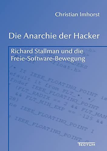 Beispielbild fr Die Anarchie der Hacker. Richard Stallman und die Freie-Software-Bewegung zum Verkauf von medimops