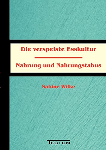 Die verspeiste Esskultur (German Edition) (9783828887893) by Wilke, Sabine