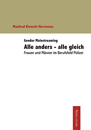 Stock image for Gender Mainstreaming: Alle anders - alle gleich. Frauen und Mnner im Berufsfeld Polizei for sale by medimops