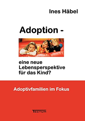 Beispielbild fr Adoption - Eine Neue Lebensperspektive Fur Das Kind? zum Verkauf von Blackwell's