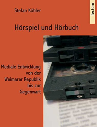 9783828889323: Hrspiel und Hrbuch: Mediale Entwicklung von der Weimarer Republik bis zur Gegenwart