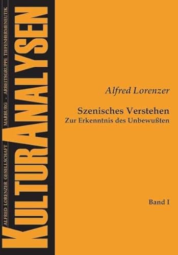 Szenisches Verstehen Zur Erkenntnis des UnbewuÃŸten: Zur Erkenntnis des Unbewussten (9783828889347) by Lorenzer, Alfred