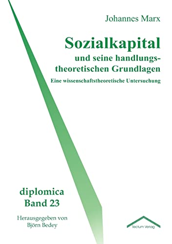 Stock image for Sozialkapital und seine handlungstheoretischen Grundlagen (German Edition) for sale by Lucky's Textbooks