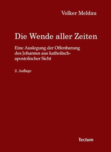 9783828889903: Die Wende aller Zeiten: Eine Auslegung der Offenbarung des Johannes aus katholisch-apostolischer Sicht