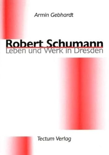 Beispielbild fr Robert Schumann. Leben und Werk in Dresden zum Verkauf von medimops