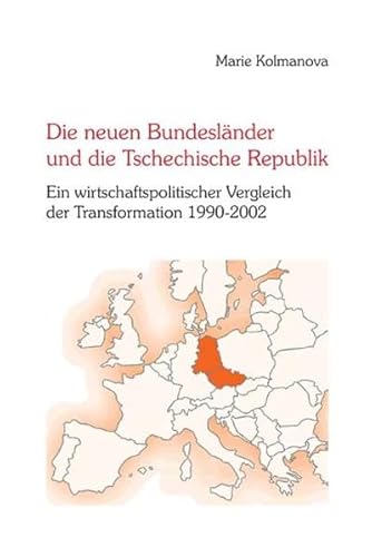 Imagen de archivo de Die neuen Bundeslnder und die Tschechische Republik. Ein wirtschaftspolitischer Vergleich der Transformation 1990-2002 a la venta por medimops