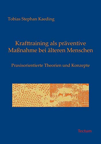 Beispielbild fr Krafttraining als prventive Manahme bei lteren Menschen - Praxisorientierte Theorien und Konze zum Verkauf von medimops