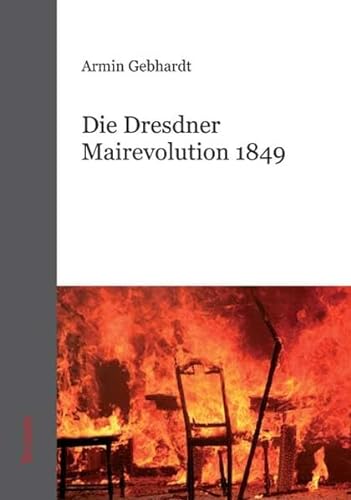 Die Dresdner Mairevolution 1849 (9783828891456) by Gebhardt, Armin