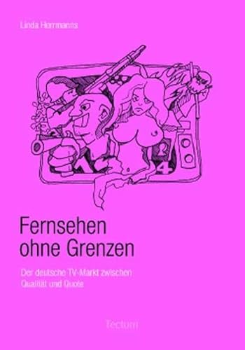 Stock image for Fernsehen ohne Grenzen. Der deutsche TV-Markt zwischen Qualitt und Quote for sale by medimops