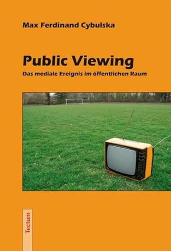 Stock image for Public Viewing. Das mediale Ereignis im ffentlichen Raum for sale by medimops
