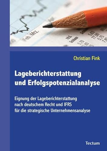 9783828894792: Lageberichterstattung und Erfolgspotenzialanalyse: Eignung der Lageberichterstattung nach deutschem Recht und IFRS fr die strategische Unternehmensanalyse (Livre en allemand)