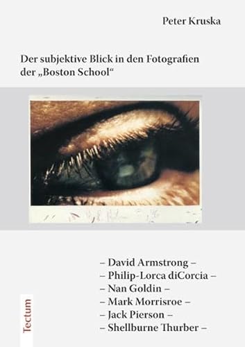 9783828895416: Der subjektive Blick in den Fotografien der „Boston School“. David Armstrong – Philip-Lorca diCorcia – Nan Goldin – Mark Morrisr – Jack Pierson – Shellburne Thurber