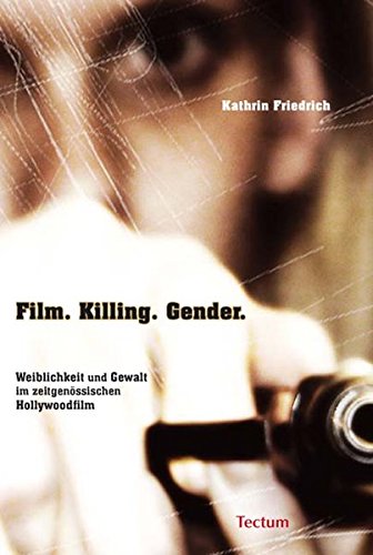 9783828895621: Film. Killing. Gender.: Weiblichkeit und Gewalt im zeitgenssischen Hollywoodfilm
