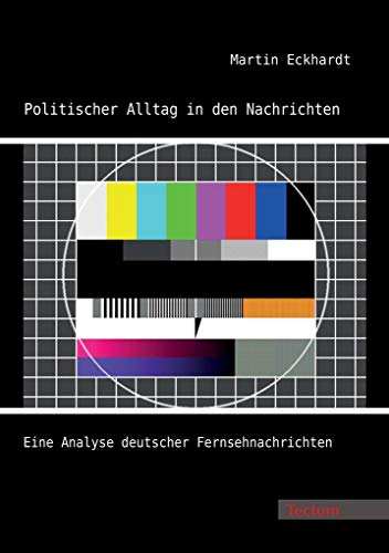 Beispielbild fr Politischer Alltag in den Nachrichten: Eine Analyse deutscher Fernsehnachrichten zum Verkauf von medimops