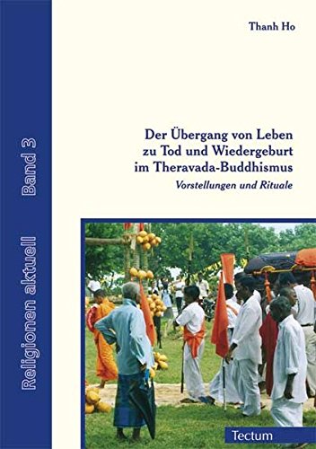 9783828897557: Der bergang von Leben zu Tod und Wiedergeburt im Theravada-Buddhismus: Vorstellungen und Rituale
