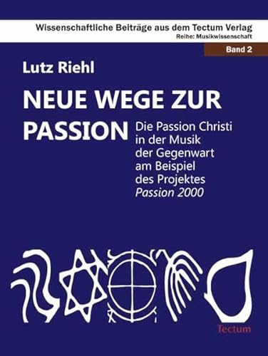 Beispielbild fr Neue Wege zur Passion: Die Passion Christi in der Musik der Gegenwart am Beispiel des Projektes Passion 2000 zum Verkauf von medimops