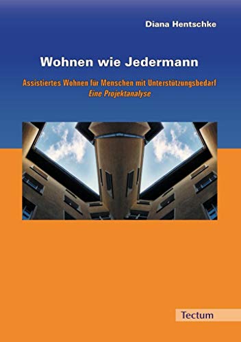 Imagen de archivo de Wohnen wie Jedermann: Assistiertes Wohnen fr Menschen mit Untersttzungsbedarf. Eine Projektanalyse a la venta por medimops