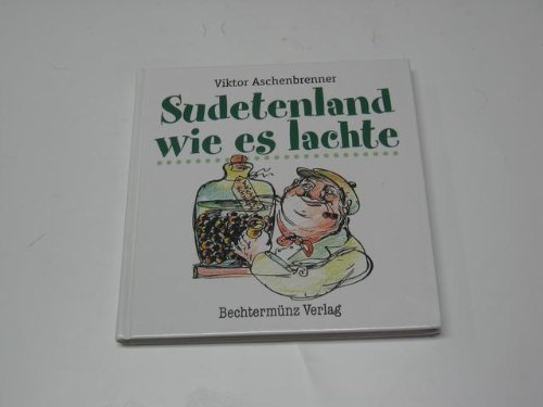 Beispielbild fr Sudetenland, wie es lachte : Eine Sammlung sudetendeutschen. Humors. zum Verkauf von Antiquariat Buchhandel Daniel Viertel