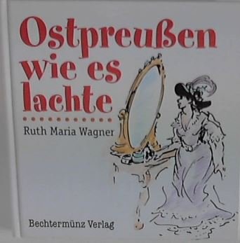 Imagen de archivo de Ostpreuen wie es lachte - Eine Sammlung ostpreuischen Humors a la venta por Sammlerantiquariat