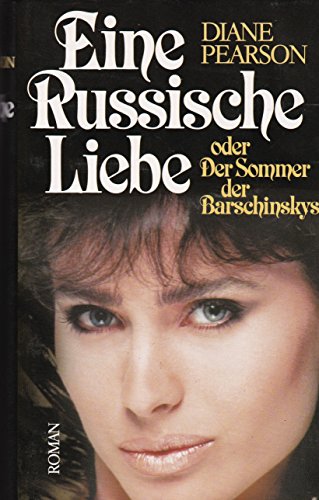 Beispielbild fr Diane Pearson: Eine Russische Liebe - oder Der Sommer der Barschinskys zum Verkauf von Versandantiquariat Felix Mcke