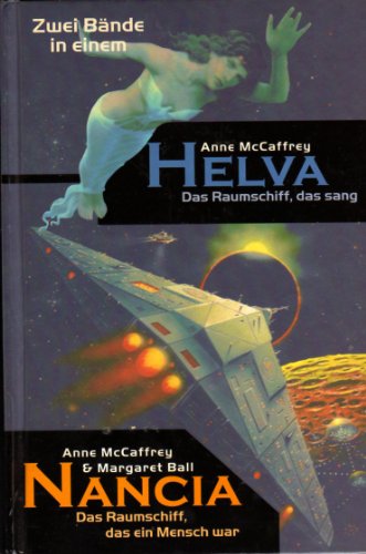 Helva - Das Raumschiff, das sang/Nancia - Das Raumschiff, das ein Mensch war - 2 Romane (9783828901360) by Anne McCaffrey