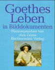 GOETHES LEBEN IN BILDDOKUMENTEN. - [Hrsg.]: Göres, Jörn