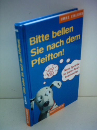 Stock image for Bitte bellen Sie nach dem Pfeifton! Neue Sprche fr jeden Anrufbeantworter. Hardcover for sale by Deichkieker Bcherkiste