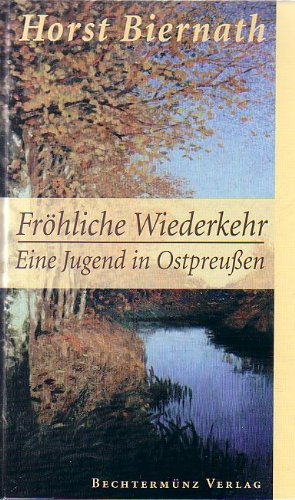 Beispielbild fr Frhliche Wiederkehr - Eine Jugend in Ostpreuen - zwei Romane in einem Band zum Verkauf von Antiquariat Hoffmann