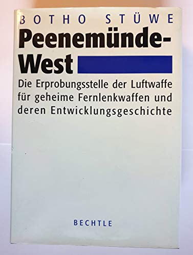 Peenemünde-West, Die Erprobungsstelle der Luftwaffe für geheime Fernlenkwaffen und deren Entwicklungsgeschichte, Mit Abb., - Stüwe, Botho