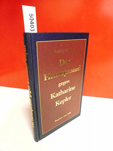 Der Hexenprozess gegen Katharine Kepler. Repr. d. Ausg. Gießen, Töpelmann, 1906 - Günther, Ludwig