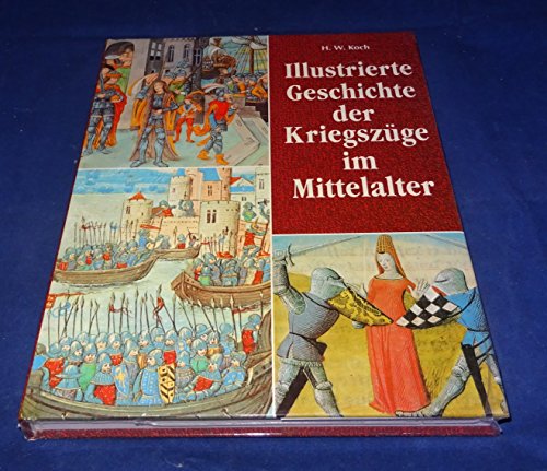 Beispielbild fr Illustrierte Geschichte der Kriegszge im Mittelalter zum Verkauf von Bernhard Kiewel Rare Books