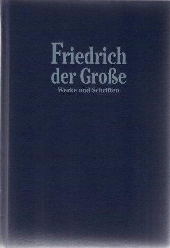 Friedrich der Große Werke und Schriften - Ritter, Albert (Hrsg.)