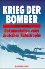 Beispielbild fr Krieg der Bomber. Dokumentation einer deutschen Katastrophe. zum Verkauf von Versandantiquariat Felix Mcke