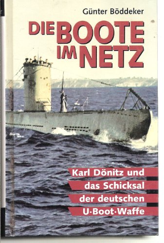 Beispielbild fr Die Boote im Netz : [Karl Dnitz und das Schicksal der deutschen U-Boot-Waffe] zum Verkauf von medimops