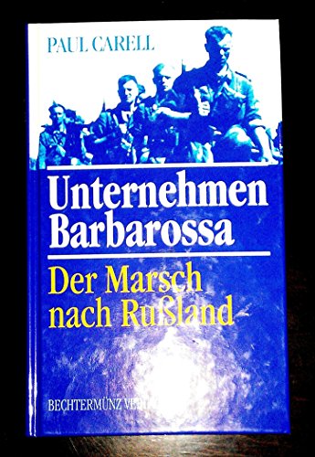 Unternehmen Barbarossa. Der Marsch nach Rußland - Carell, Paul