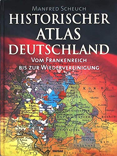 Stock image for Historischer Atlas Deutschland. Vom Frankenreich bis zur Wiedervereinigung. for sale by Oberle