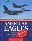 American Eagles. Die besten Militärmaschinen der Welt - Niccoli, Riccardo