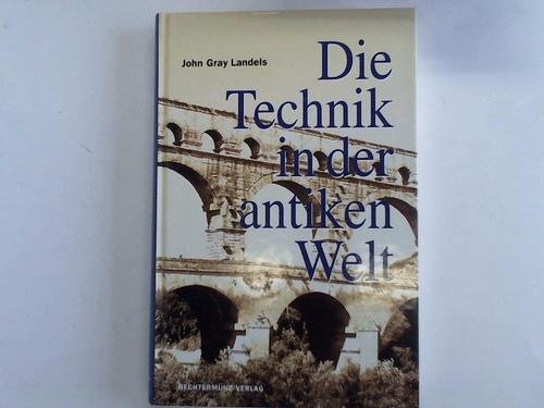 Die Technik in der antiken Welt. - Landels John, Gray