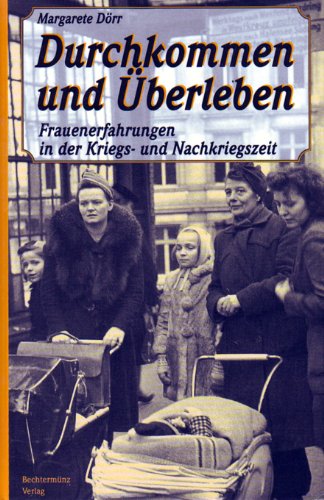 Beispielbild fr Durchkommen und berleben - Frauenerfahrungen in der Kriegs- und Nachkriegszeit zum Verkauf von medimops