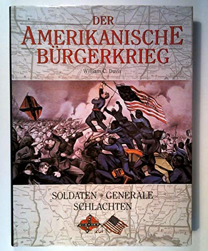9783828903845: Der Amerikanische Brgerkrieg. Soldaten, Generale, Schlachten
