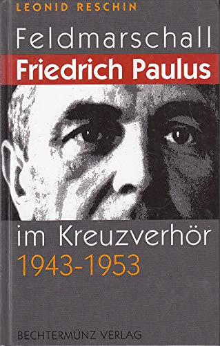 Beispielbild fr Feldmarschall Friedrich Paulus im Kreuzverhr 1943 - 1953 zum Verkauf von medimops