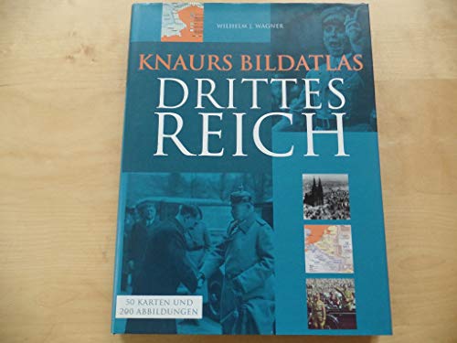 Knaurs Bildatlas Drittes Reich. 50 Karten und 200 Abbildungen