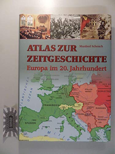 Atlas zur Zeitgeschichte: Europa im 20. Jahrhundert. - Scheuch, Manfred