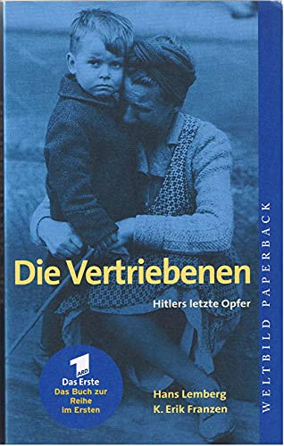 Die Vertriebenen : Hitlers letzte Opfer. Mit einer Einf. von Hans Lemberg / Weltbild-Paperback - Franzen, K. Erik und Hans Lemberg