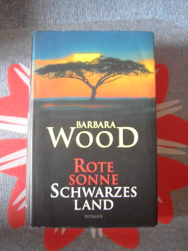 9783828904248: Rote Sonne, Schwarzes Land [Gebundene Ausgabe] by Barbara Wood [Edizione Tedesca]