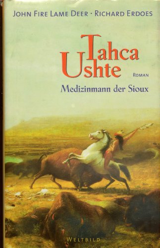 Imagen de archivo de Tahca Ushte : Medizinmann der Sioux , Roman. a la venta por medimops